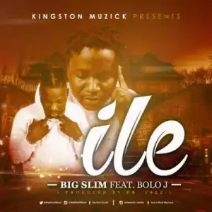 Big Slim - iLe ft. Bolo J (Prod by Dr Jazz)